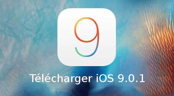 telecharger ios 9.0.1-infoidevice