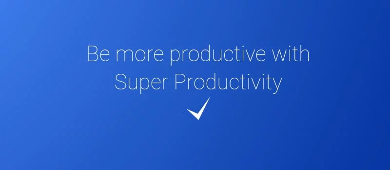 Etre Plus Productif Aec Super Productivity